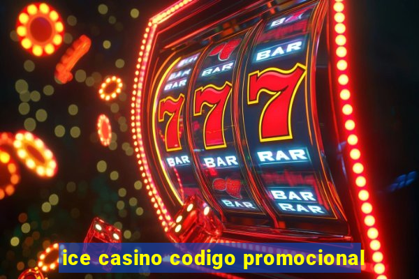 ice casino codigo promocional